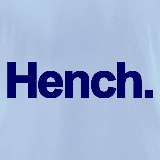 Hench. t shirt